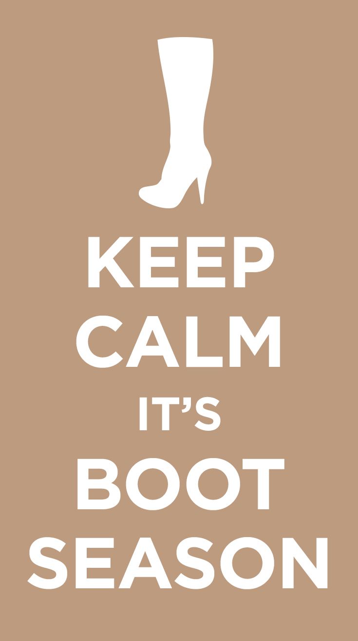 Keep Calm it's boot season